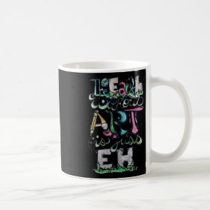 De aarde zonder kunst is gewoon Eh Shirt Earth Day Koffiemok