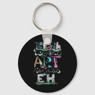 De aarde zonder kunst is gewoon Eh Shirt Earth Day Sleutelhanger