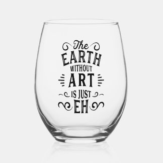 De aarde zonder kunst is gewoon EH Wijnglas Zonder Voet
