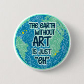 De Aarde zonder kunst is gewoon Ronde Button 5,7 Cm (Voorkant)