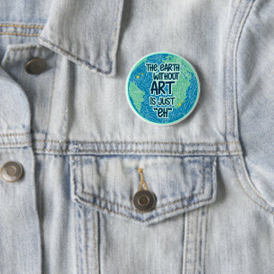 De Aarde zonder kunst is gewoon Ronde Button 5,7 Cm