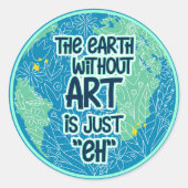 De Aarde zonder kunst is gewoon Ronde Sticker (Voorkant)