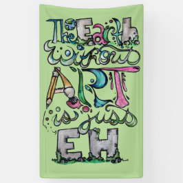 De aarde zonder kunst is maar de kunst van de EH-k Spandoek