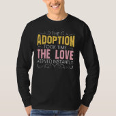 De adoptie kostte tijd dat de liefde direct optrad t-shirt (Voorkant)