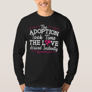 De adoptie kostte tijd dat de liefde direct optrad t-shirt
