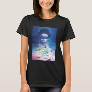De AI-revolutie zal niet worden uitgezonden T-shirt