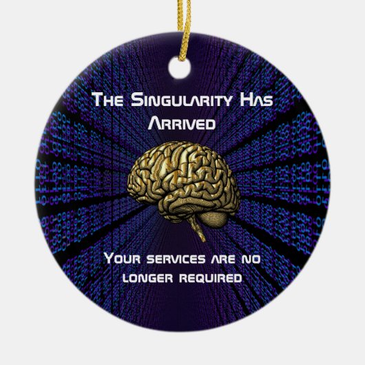 De AI-singulariteit is gearriveerd Keramisch Ornament (Voorkant)