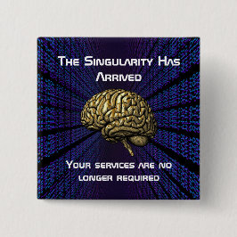 De AI-singulariteit is gearriveerd Vierkante Button 5,1 Cm