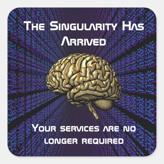 De AI-singulariteit is gearriveerd Vierkante Sticker (Voorkant)