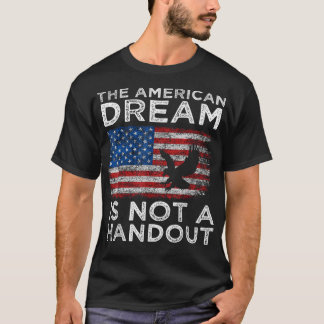 De Amerikaanse droom is geen handout, anti-liberaa T-shirt