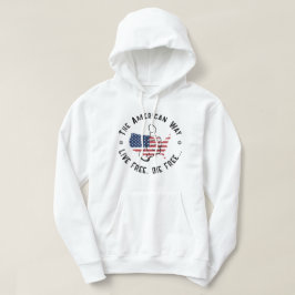 De Amerikaanse manier om vrij te leven en vrij te  Hoodie