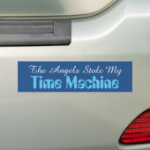 De Angels Stole My Time Machine Bumpersticker (Op auto)