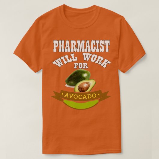 De apotheker zal werken voor Avocado T-shirt (Design voorkant)
