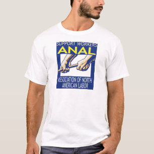 De Arbeiders van de steun door ANAAL T-shirt