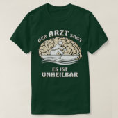DE ARTS ZEGT DAT HET ONCURABEL IS T-SHIRT (Design voorkant)
