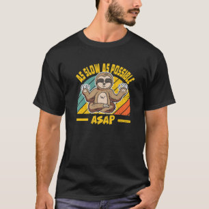 De  ASAP van de terugkeer zo langzamer mogelijk Sl T-shirt