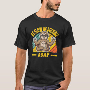 De ASAP van de terugkeer zo langzamer mogelijk Sl T-shirt