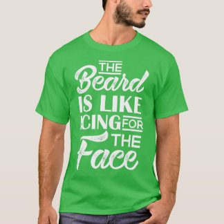 De baard is als Icen voor het gezicht T-shirt