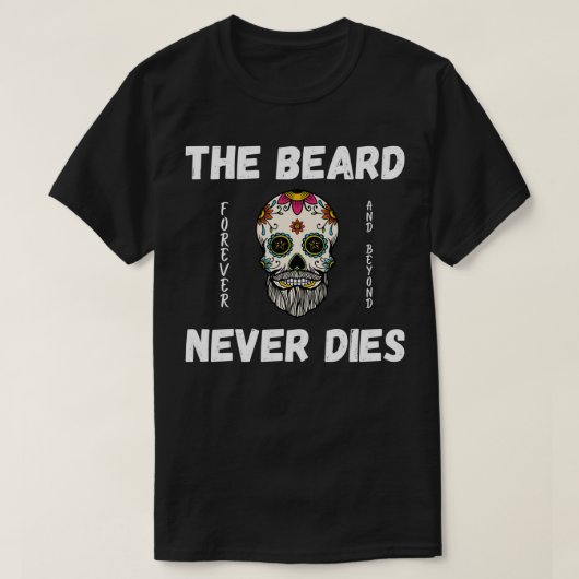 De baard sterft nooit t-shirt (Design voorkant)