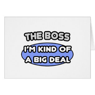 De baas... is nogal belangrijk