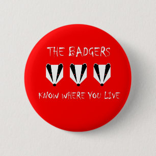 De badgers weten waar je woont. ronde button 5,7 cm
