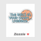 De bal ligt in jouw hof... Letterlijk | Pickleball Sticker (Vel)