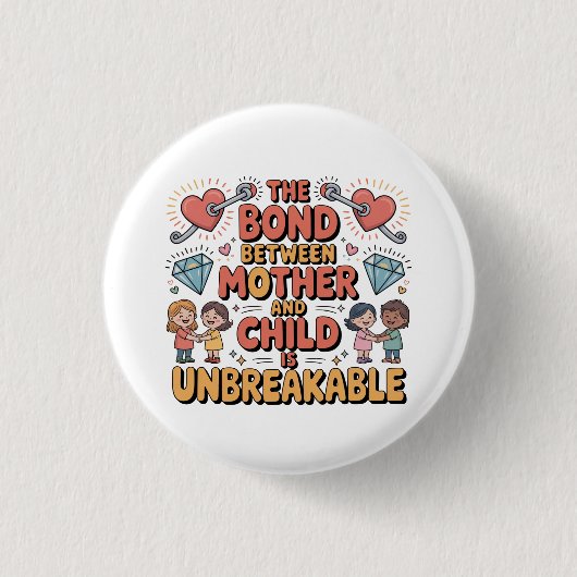 De band tussen moeder en kind is onbreekbaar ronde button 3,2 cm (Voorkant)