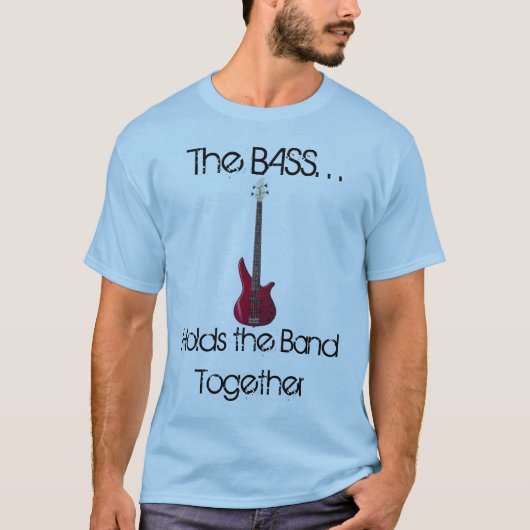 De bas houdt de band samen T-Shirt vast (Voorkant)