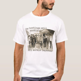 De Beatings zullen doorgaan tot Morale verbetert T-shirt