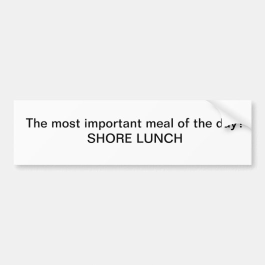 De belangrijkste maaltijd van de dag?  Shore Lunch Bumpersticker (Voorkant)