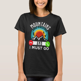 De bergen bellen en ik moet bellen t-shirt