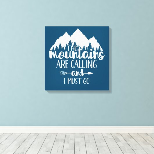 De bergen bellen en ik moet gaan canvas afdruk (Insitu (Houten vloer))