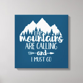 De bergen bellen en ik moet gaan canvas afdruk