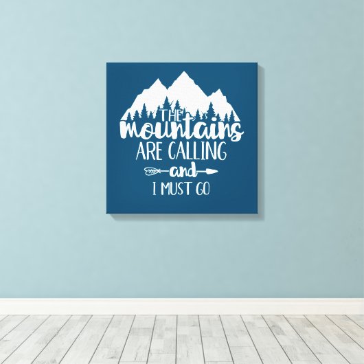 De bergen bellen en ik moet gaan canvas afdruk (Insitu (Houten vloer))