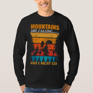 De bergen bellen en ik moet gaan wandelen t-shirt