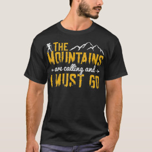 De bergen bellen en ik moet naar de lol gaan. t-shirt