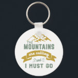 De bergen bellen en ik moet  worden sleutelhanger<br><div class="desc">Inspirerend ontwerp voor degenen die graag bergen beklimmen, bergbeklimmen, wandelend maken of het klimmen van een steen in huis. Koel motivatie koopwaar voor rockklimmer, wandelaar en iedereen buiten huis. Ideaal voor degenen die van avontuur houden, buitenactiviteiten in de wildernis. Geweldig kerstcadeau en verjaardagscadeau voor opa, vader, vader, echtgenoot, vriend, oom,...</div>