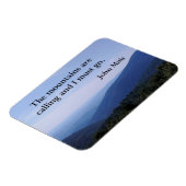 De bergen roepen en ik moet gaan. John Muir Magneet (Linkerzijde)