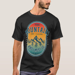 De bergen roepen en ik moet gaan t-shirt