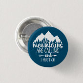 De Bergen Ropen en Ik Moet Gaan Ronde Button 3,2 Cm (Voorkant /achterkant)