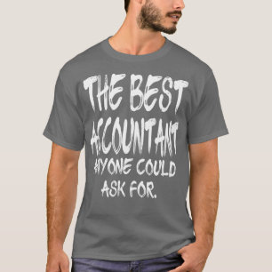 De beste accountant die iedereen kan vragen om 4 t-shirt