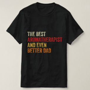 De beste aromatherapeut en nog betere vader t-shirt