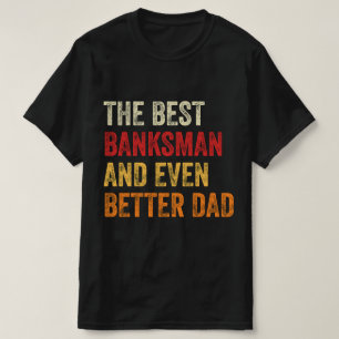 De beste bankier en nog betere vader t-shirt