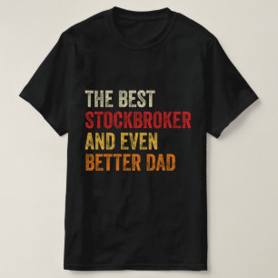 De Beste Beursmakelaar En Nog Betere Papa T-shirt
