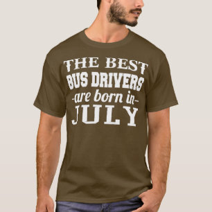 De beste buschauffeurs zijn in juli geboren t-shirt