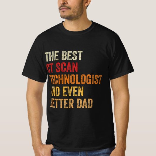De beste CT scan technoloog en nog beter papa T-shirt (Voorkant)
