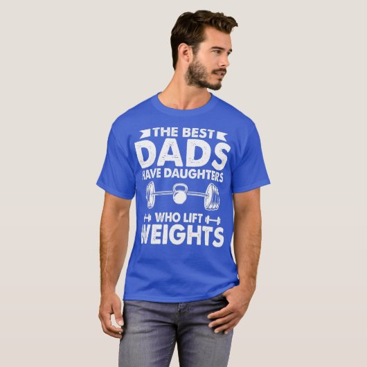 De beste Dads hebben Daughters die het gewicht van T-shirt (Voorkant volledig)