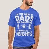 De beste Dads hebben Daughters die het gewicht van T-shirt (Voorkant)