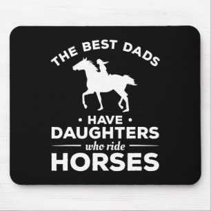 De beste Dads hebben Daughters die paarden uitrust Muismat