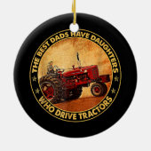 De beste Dads hebben Daughters die tractors bestur Keramisch Ornament (Achterkant)